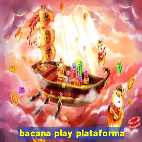 bacana play plataforma